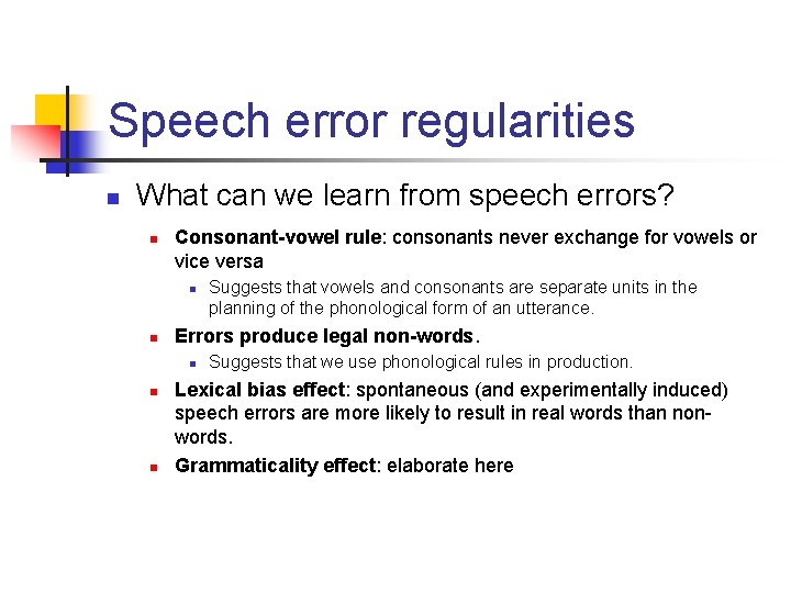 Speech error regularities n What can we learn from speech errors? n Consonant-vowel rule: