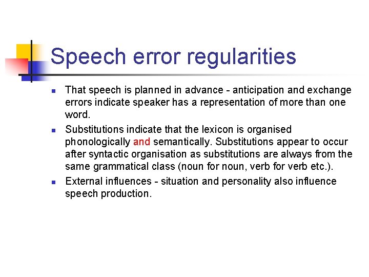 Speech error regularities n n n That speech is planned in advance - anticipation