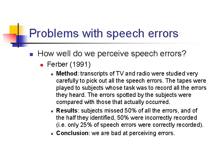Problems with speech errors n How well do we perceive speech errors? n Ferber
