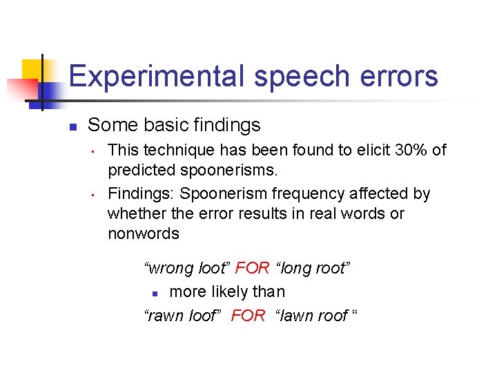 Experimental speech errors n Some basic findings • • This technique has been found