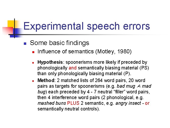 Experimental speech errors n Some basic findings n n n Influence of semantics (Motley,