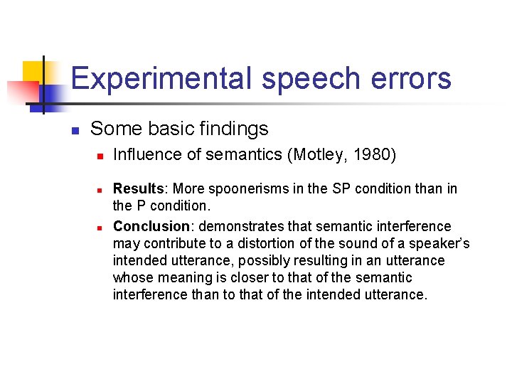 Experimental speech errors n Some basic findings n n n Influence of semantics (Motley,