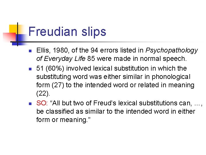 Freudian slips n n n Ellis, 1980, of the 94 errors listed in Psychopathology