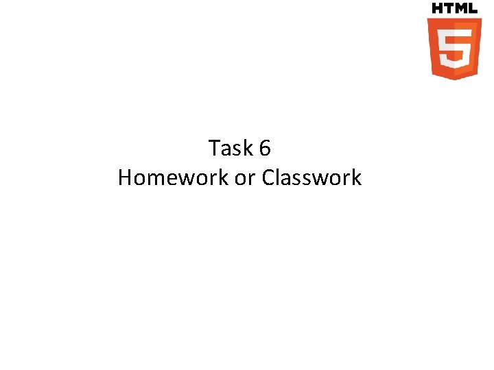 Task 6 Homework or Classwork 