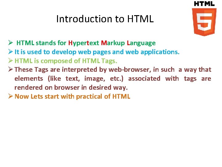 Introduction to HTML Ø HTML stands for Hypertext Markup Language Ø It is used