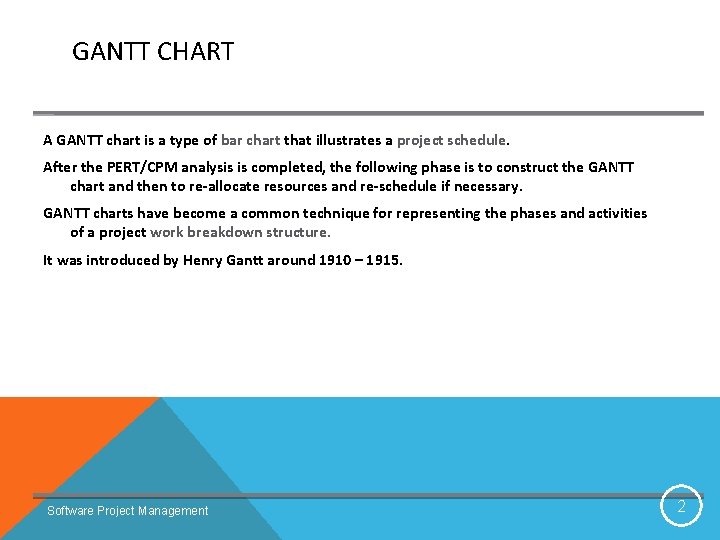 GANTT CHART A GANTT chart is a type of bar chart that illustrates a