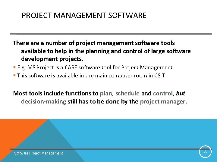 PROJECT MANAGEMENT SOFTWARE There a number of project management software tools available to help