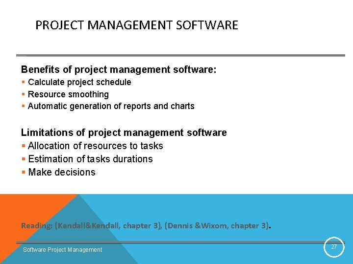 PROJECT MANAGEMENT SOFTWARE Benefits of project management software: § Calculate project schedule § Resource