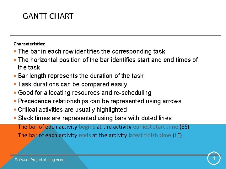 GANTT CHART Characteristics: § The bar in each row identifies the corresponding task §