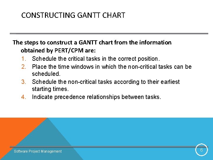 CONSTRUCTING GANTT CHART The steps to construct a GANTT chart from the information obtained