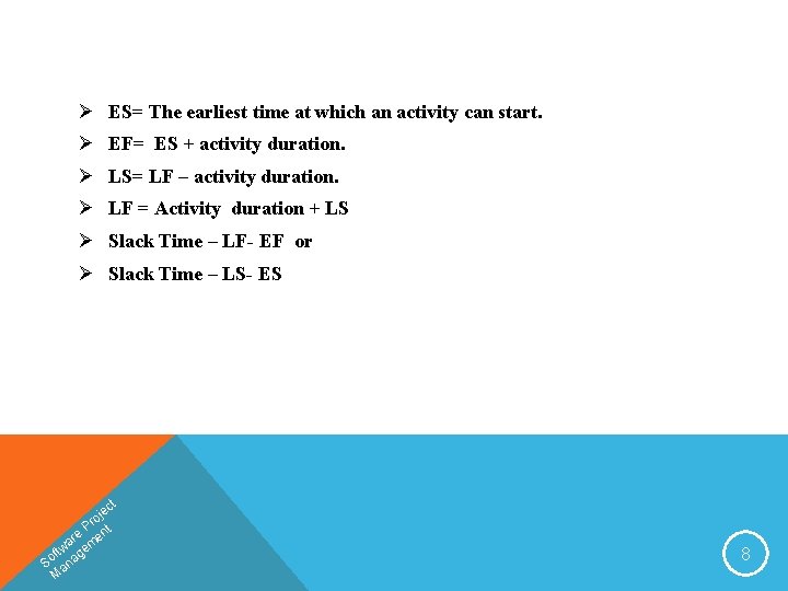 Ø ES= The earliest time at which an activity can start. Ø EF= ES