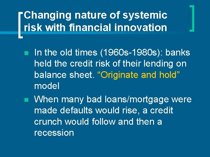 Changing nature of systemic risk with financial innovation n n In the old times