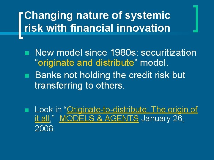 Changing nature of systemic risk with financial innovation n New model since 1980 s: