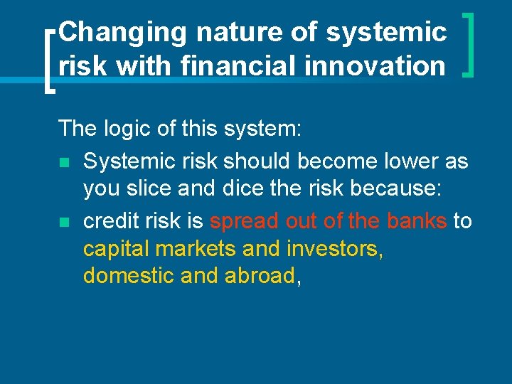 Changing nature of systemic risk with financial innovation The logic of this system: n