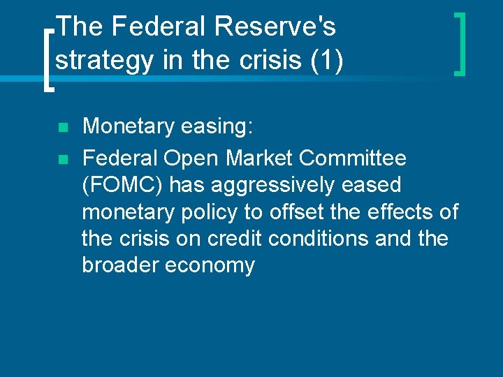 The Federal Reserve's strategy in the crisis (1) n n Monetary easing: Federal Open