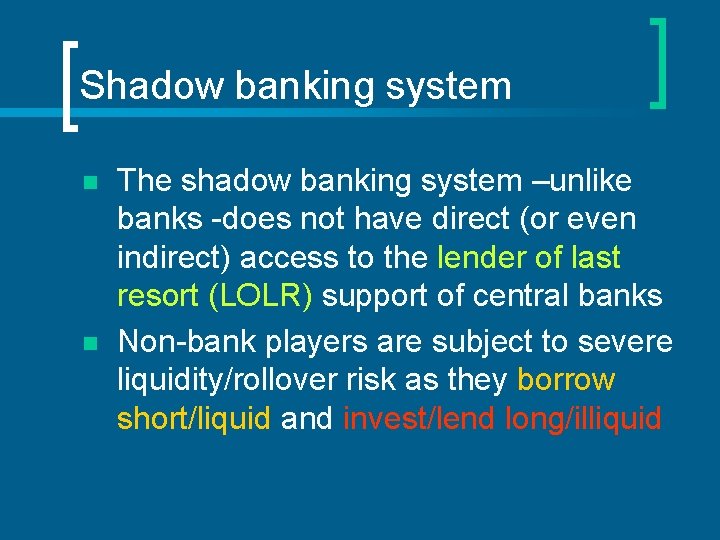 Shadow banking system n n The shadow banking system –unlike banks -does not have