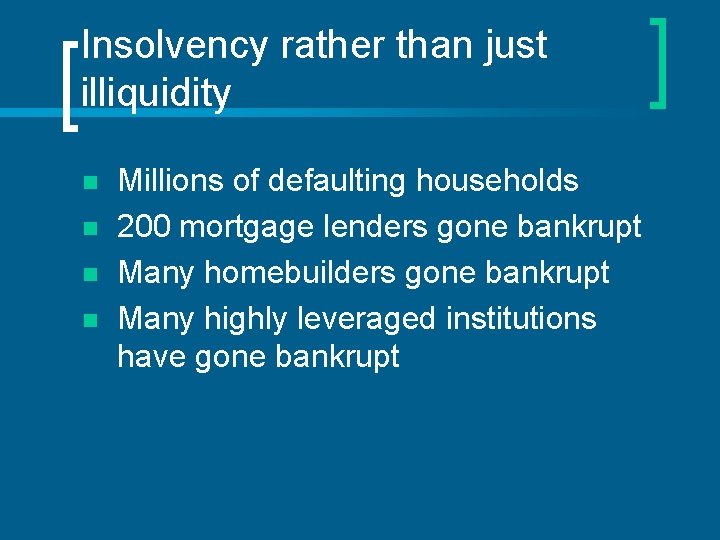 Insolvency rather than just illiquidity n n Millions of defaulting households 200 mortgage lenders