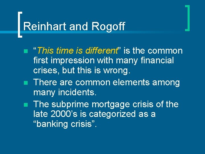 Reinhart and Rogoff n n n “This time is different” is the common first