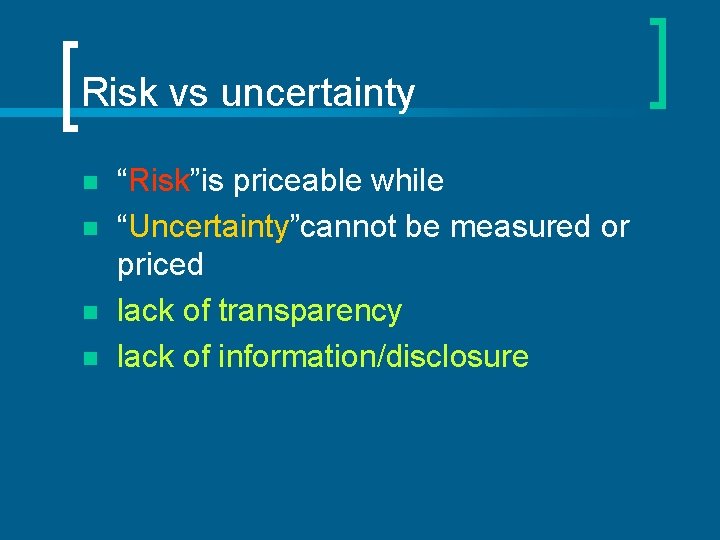 Risk vs uncertainty n n “Risk”is priceable while “Uncertainty”cannot be measured or priced lack