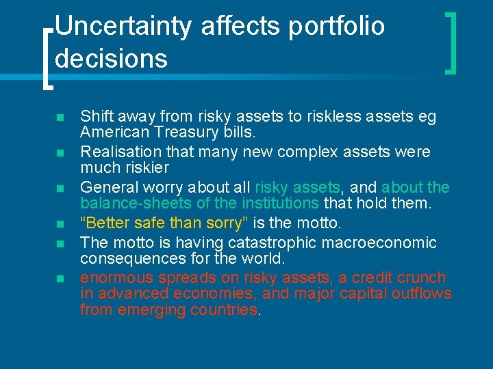 Uncertainty affects portfolio decisions n n n Shift away from risky assets to riskless