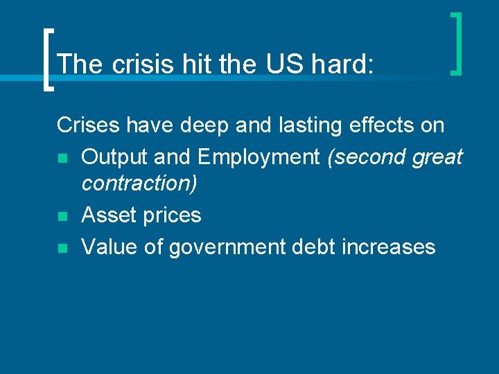 The crisis hit the US hard: Crises have deep and lasting effects on n