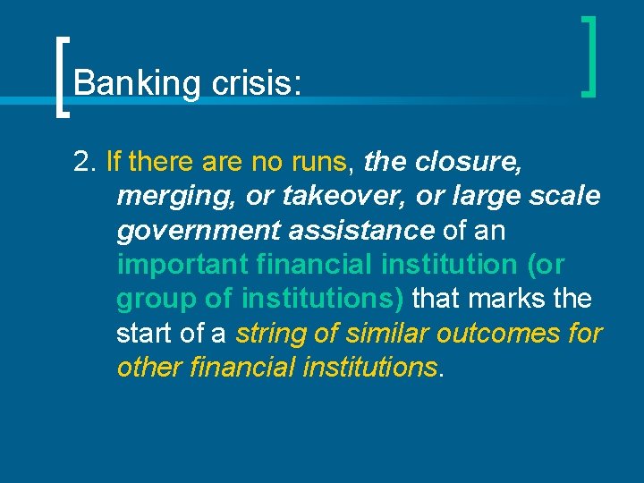 Banking crisis: 2. If there are no runs, the closure, merging, or takeover, or
