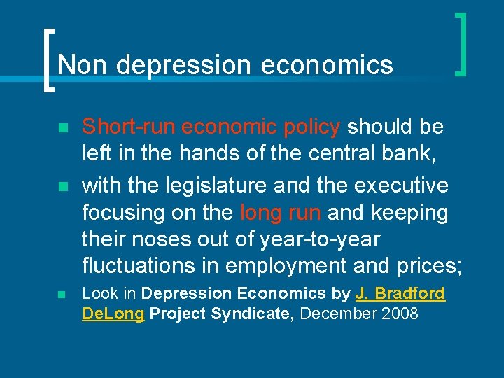 Non depression economics n n n Short-run economic policy should be left in the