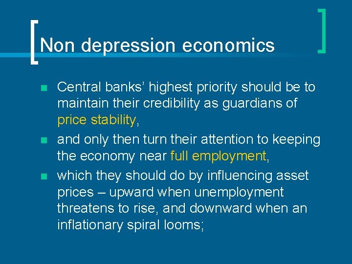 Non depression economics n n n Central banks’ highest priority should be to maintain