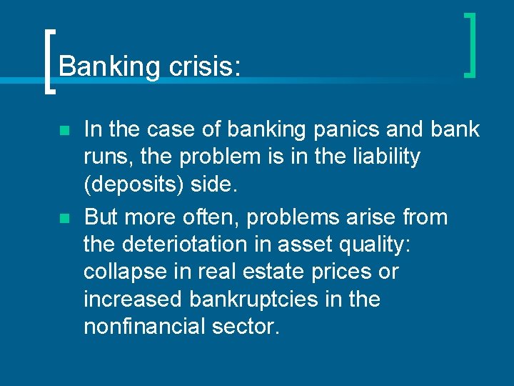 Banking crisis: n n In the case of banking panics and bank runs, the