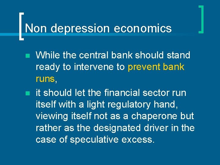 Non depression economics n n While the central bank should stand ready to intervene