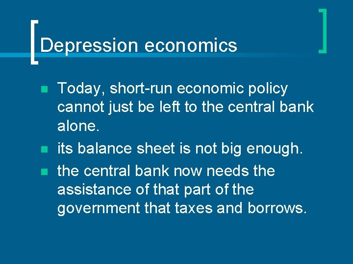 Depression economics n n n Today, short-run economic policy cannot just be left to