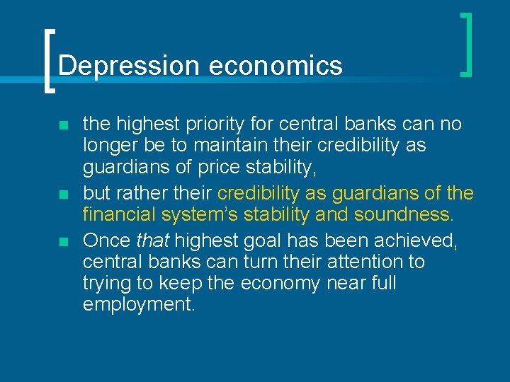 Depression economics n n n the highest priority for central banks can no longer