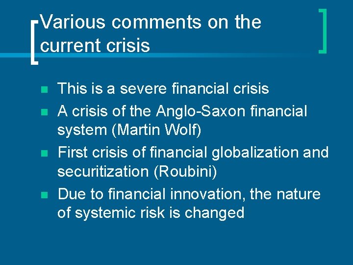 Various comments on the current crisis n n This is a severe financial crisis