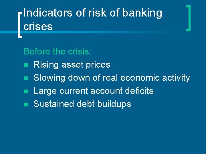 Indicators of risk of banking crises Before the crisis: n Rising asset prices n
