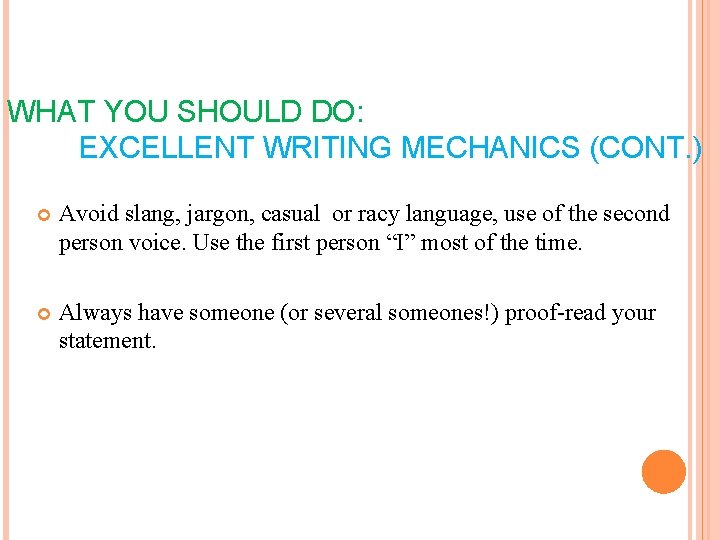 WHAT YOU SHOULD DO: EXCELLENT WRITING MECHANICS (CONT. ) Avoid slang, jargon, casual or