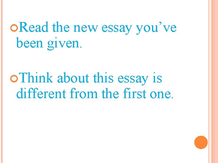  Read the new essay you’ve been given. Think about this essay is different