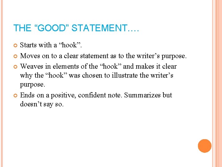THE “GOOD” STATEMENT…. Starts with a “hook”. Moves on to a clear statement as
