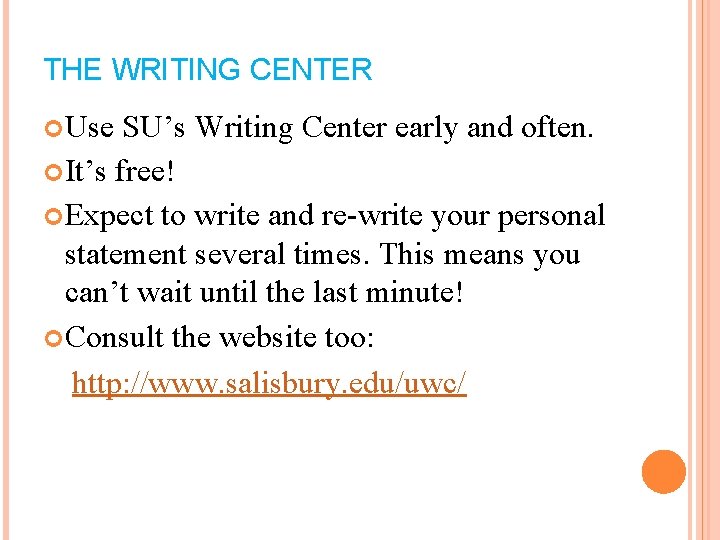 THE WRITING CENTER Use SU’s Writing Center early and often. It’s free! Expect to