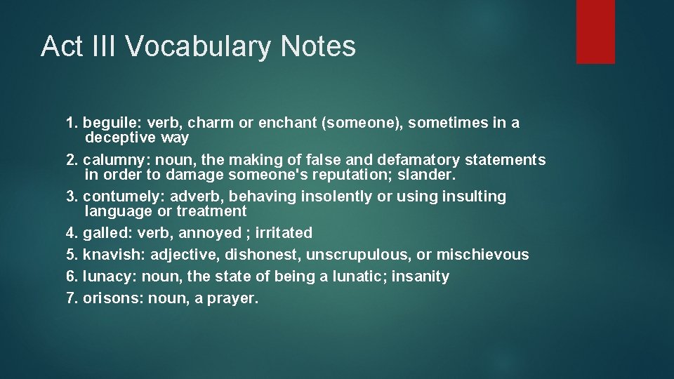 Act III Vocabulary Notes 1. beguile: verb, charm or enchant (someone), sometimes in a