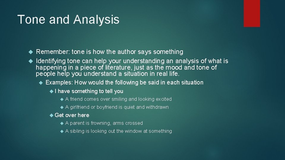 Tone and Analysis Remember: tone is how the author says something Identifying tone can