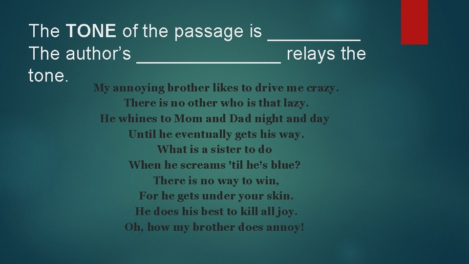 The TONE of the passage is _____ The author’s _______ relays the tone. My