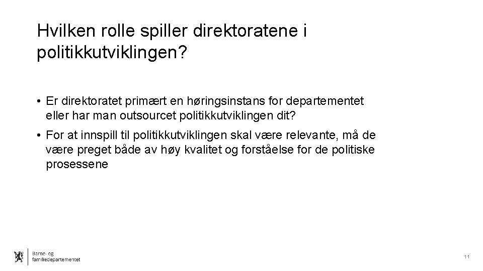 Hvilken rolle spiller direktoratene i politikkutviklingen? • Er direktoratet primært en høringsinstans for departementet