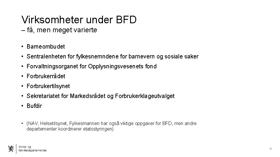 Virksomheter under BFD – få, men meget varierte • Barneombudet • Sentralenheten for fylkesnemndene