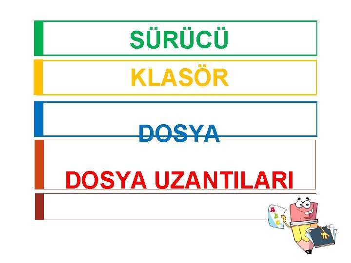 SÜRÜCÜ KLASÖR DOSYA UZANTILARI 