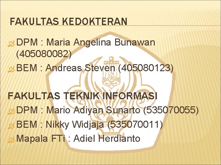 FAKULTAS KEDOKTERAN DPM : Maria Angelina Bunawan (405080082) BEM : Andreas Steven (405080123) FAKULTAS