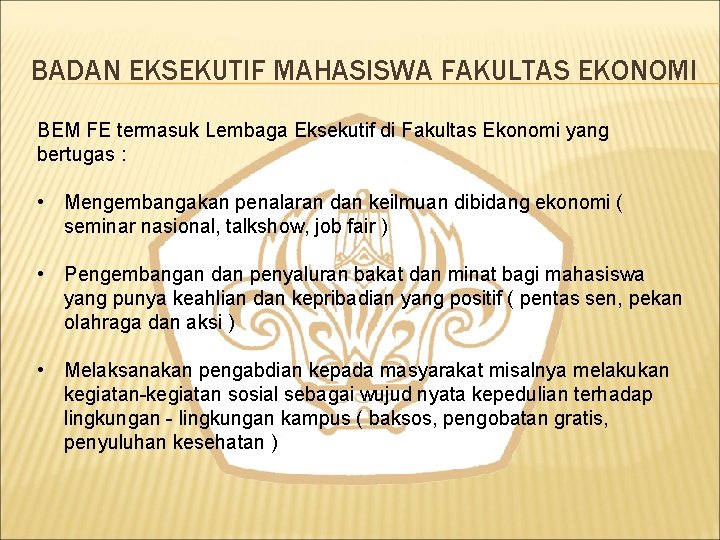 BADAN EKSEKUTIF MAHASISWA FAKULTAS EKONOMI BEM FE termasuk Lembaga Eksekutif di Fakultas Ekonomi yang