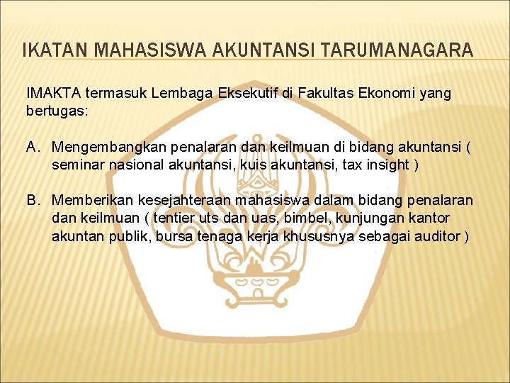 IKATAN MAHASISWA AKUNTANSI TARUMANAGARA IMAKTA termasuk Lembaga Eksekutif di Fakultas Ekonomi yang bertugas: A.