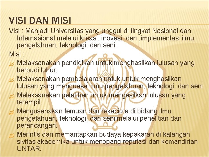 VISI DAN MISI Visi : Menjadi Universitas yang unggul di tingkat Nasional dan Internasional