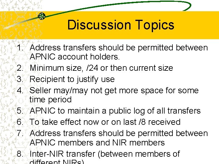 Discussion Topics 1. Address transfers should be permitted between APNIC account holders. 2. Minimum