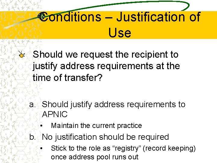 Conditions – Justification of Use Should we request the recipient to justify address requirements